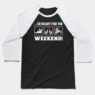 Rev Up the Fun - 'Drink Dirtbike So Ready for the Weekend' Tee for Off-Road Enthusiasts! Baseball T-Shirt